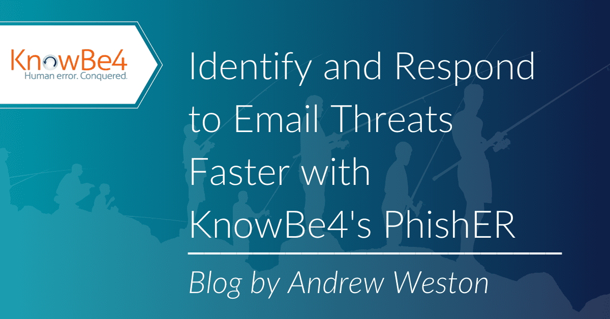 KnowBe4 PhishER Identify and Respond to Email Threats Faster