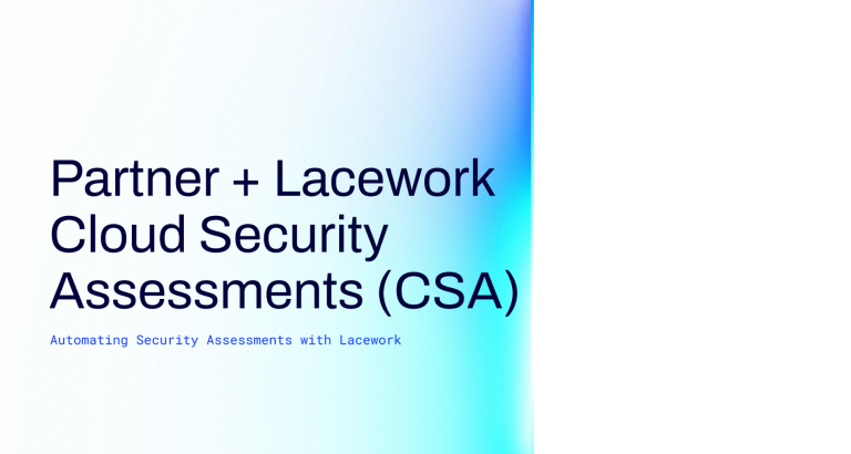 Partner + Lacework Cloud Security Assessments (CSA)