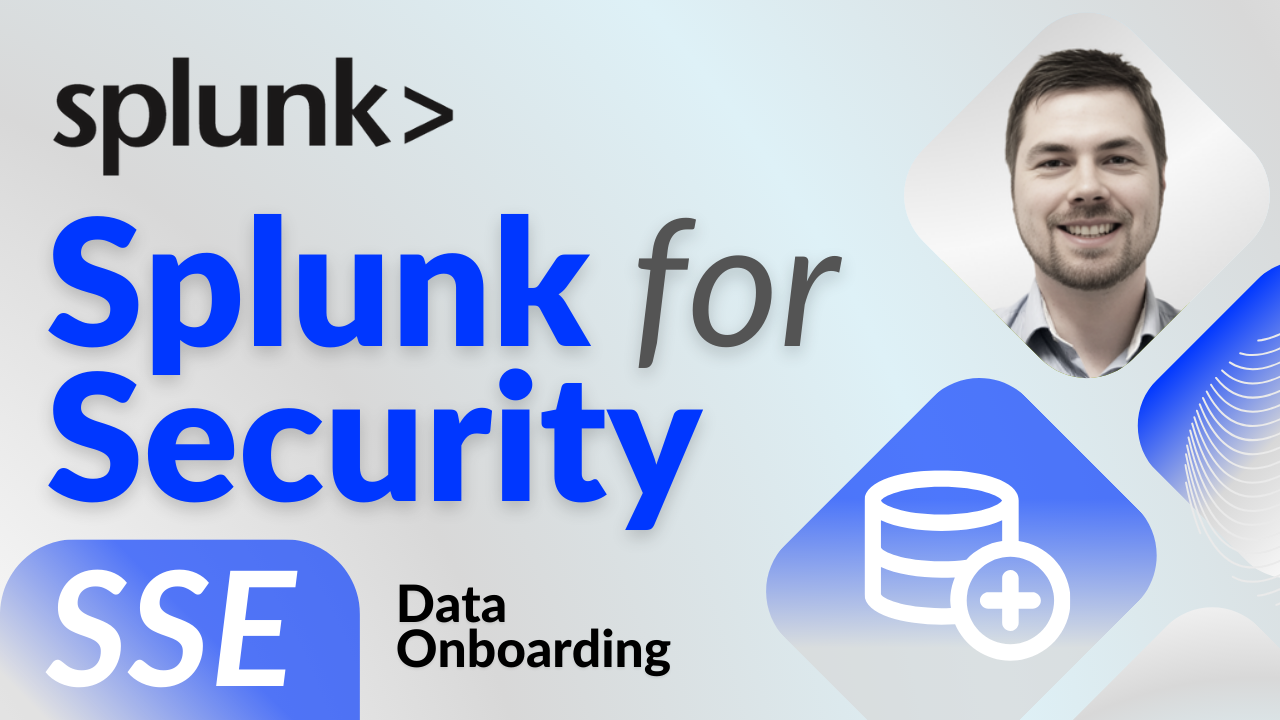 Splunk for Security: SSE - Data Onboarding - Episode 7 - Somerford ...